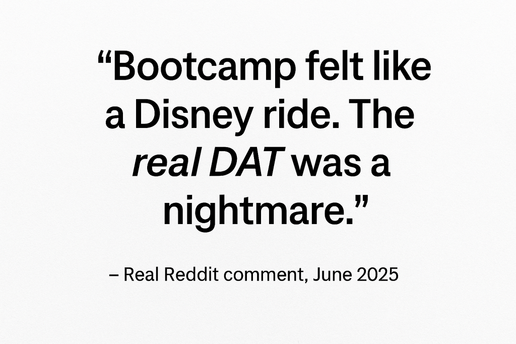 “Bootcamp Felt Like a Disney Ride. The Real DAT Was a Nightmare.”  Real Students Are Speaking Up — and It’s Time We Listened