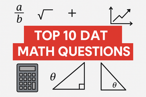 🧠 Top 10 Math Questions on the DAT — And How to Solve Them